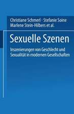 Sexuelle Szenen: Inszenierungen von Geschlecht und Sexualität in modernen Gesellschaften