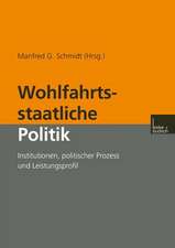 Wohlfahrtsstaatliche Politik: Institutionen, politischer Prozess und Leistungsprofil