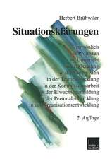 Situationsklärungen: persönlich in Projekten im Unterricht in der Beratung in der Supervision in der Teamentwicklung in der Kommissionsarbeit in der Erwachsenenbildung in der Personalentwicklung in der Organisationsentwicklung