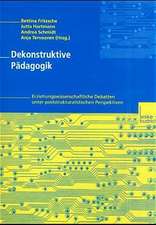 Dekonstruktive Pädagogik: Erziehungswissenschaftliche Debatten unter poststrukturalistischen Perspektiven