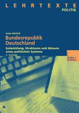 Bundesrepublik Deutschland: Entwicklung, Strukturen und Akteure eines politischen Systems Mit CD: Dokumente und Quellen