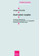 Dual-career couples: Strukturuntersuchung einer Partnerschaftsform im Spiegelbild beruflicher Anforderungen