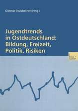 Jugendtrends in Ostdeutschland: Bildung, Freizeit, Politik, Risiken: Längsschnittanalysen zur Lebenssituation und Delinquenz 1999–2001