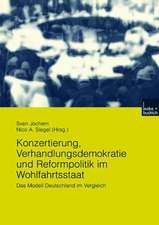 Konzertierung, Verhandlungsdemokratie und Reformpolitik im Wohlfahrtsstaat