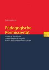 Pädagogische Permissivität: Schulische Sozialisation und pädagogisches Handeln jenseits der Professionalisierungsfrage