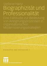 Biographizität und Professionalität: Eine Fallstudie zur Bedeutung von Aneignungsprozessen in organisatorischen Modernisierungsstrategien