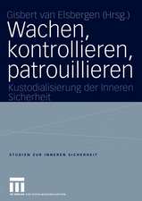 Wachen, kontrollieren, patrouillieren: Kustodialisierung der Inneren Sicherheit