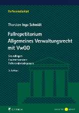 Fallrepetitorium Allgemeines Verwaltungsrecht mit VwGO