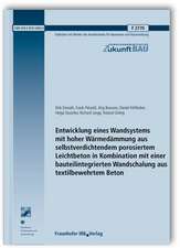 Entwicklung eines Wandsystems mit hoher Wärmedämmung aus selbstverdichtendem porosiertem Leichtbeton in Kombination mit einer bauteilintegrierten Wandschalung aus textilbewehrtem Beton. Abschlussbericht