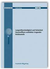 Langzeitbeständigkeit und Sicherheit Harnstoffharz-verklebter tragender Holzbauteile. Abschlussbericht