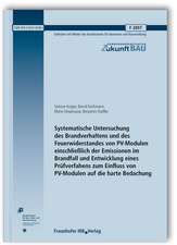 Systematische Untersuchung des Brandverhaltens und des Feuerwiderstandes von PV-Modulen einschließlich der Emissionen im Brandfall und Entwicklung eines Prüfverfahrens zum Einfluss von PV-Modulen auf die harte Bedachung. Abschlussbericht