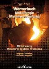 Wörterbuch der Metallurgie und Metallverarbeitung - Dictionary of Metallurgy and Metal Processing