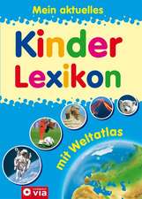 Mein aktuelles Kinderlexikon - mit Weltatlas