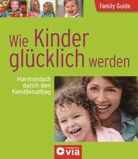 Family Guide - Wie Kinder glücklich werden