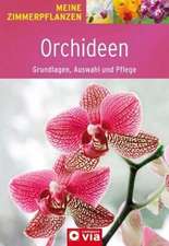 Orchideen - Grundlagen, Auswahl und Pflege