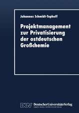 Projektmanagement zur Privatisierung der ostdeutschen Großchemie