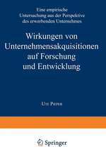 Wirkungen von Unternehmensakquisitionen auf Forschung und Entwicklung: Eine empirische Untersuchung aus der Perspektive des erwerbenden Unternehmens