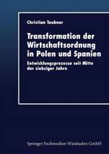 Transformation der Wirtschaftsordnung in Polen und Spanien: Entwicklungsprozesse seit Mitte der siebziger Jahre