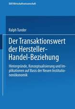 Der Transaktionswert der Hersteller-Handel-Beziehung: Hintergründe, Konzeptualisierung und Implikationen auf Basis der Neuen Institutionenökonomik