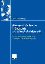 Wissenschaftstheorie in Ökonomie und Wirtschaftsinformatik: Theoriebildung und -bewertung, Ontologien, Wissensmanagement