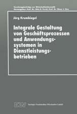 Integrale Gestaltung von Geschäftsprozessen und Anwendungssystemen in Dienstleistungsbetrieben