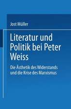 Literatur und Politik bei Peter Weiss: Die “Ästhetik des Widerstands” und die Krise des Marxismus