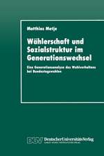 Wählerschaft und Sozialstruktur im Generationswechsel: Eine Generationsanalyse des Wahlverhaltens bei Bundestagswahlen