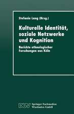 Kulturelle Identität, soziale Netzwerke und Kognition: Berichte ethnologischer Forschungen aus Köln