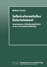 Selbstreferentielles Entertainment: Televisionäre Selbstbezüglichkeit in der Fernsehunterhaltung