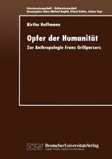 Opfer der Humanität: Zur Anthropologie Franz Grillparzers