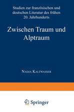 Zwischen Traum und Alptraum: Studien zur französischen und deutschen Literatur des frühen 20. Jahrhunderts