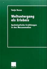 Weltuntergang als Erlebnis: Apokalyptische Erzählungen in den Massenmedien