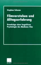 Filmverstehen und Alltagserfahrung: Grundzüge einer kognitiven Psychologie des Mediums Film