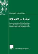 DOGMA 95 im Kontext: Kulturwissenschaftliche Beiträge zur Authentisierungsbestrebung im dänischen Film der 90er Jahre