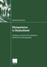 Kleinparteien in Deutschland: Aufstieg und Fall nicht-etablierter politischer Vereinigungen