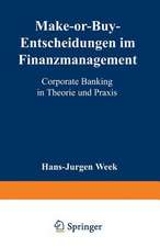 Make-or-Buy-Entscheidungen im Finanzmanagement: Corporate Banking in Theorie und Praxis