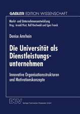 Die Universität als Dienstleistungsunternehmen: Innovative Organisationsstrukturen und Motivationskonzepte