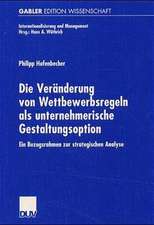 Die Veränderung von Wettbewerbsregeln als unternehmerische Gestaltungsoption: Ein Bezugsrahmen zur strategischen Analyse