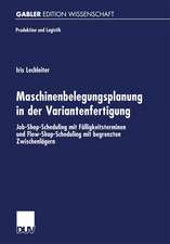 Maschinenbelegungsplanung in der Variantenfertigung: Job-Shop-Scheduling mit Fälligkeitsterminen und Flow-Shop-Scheduling mit begrenzten Zwischenlägern