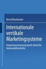 Internationale vertikale Marketingsysteme: Importeurssteuerung durch deutsche Automobilhersteller