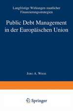 Public Debt Management in der Europäischen Union: Langfristige Wirkungen staatlicher Finanzierungsstrategien