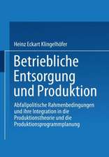 Betriebliche Entsorgung und Produktion: Abfallpolitische Rahmenbedingungen und ihre Integration in die Produktionstheorie und die Produktionsprogrammplanung