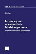 Besteuerung und unternehmerische Entscheidungsprozesse: Integration, Organisation und situative Faktoren