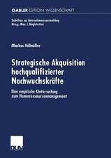 Strategische Akquisition hochqualifizierter Nachwuchskräfte: Eine empirische Untersuchung zum Humanressourcenmanagement