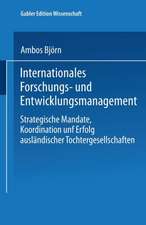 Internationales Forschungs- und Entwicklungsmanagement: Strategische Mandate, Koordination und Erfolg ausländischer Tochtergesellschaften