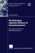 Die Bedeutung impliziten Wissens im Innovationsprozess: Zum Aufbau dynamischer Wettbewerbsvorteile