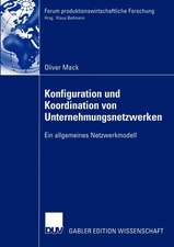 Konfiguration und Koordination von Unternehmungsnetzwerken: Ein allgemeines Netzwerkmodell