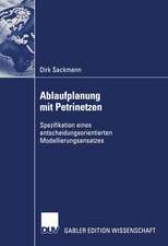 Ablaufplanung mit Petrinetzen: Spezifikation eines entscheidungsorientierten Modellierungsansatzes