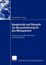 Komplexität und Dynamik als Herausforderung für das Management: Festschrift zum 60. Geburtstag von Peter Milling