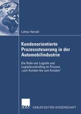 Kundenorientierte Prozesssteuerung in der Automobilindustrie: Die Rolle von Logistik und Logistikcontrolling im Prozess „vom Kunden bis zum Kunden“